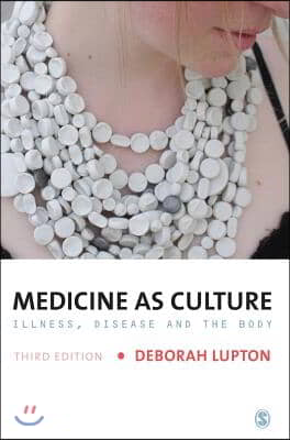 Medicine as Culture: Illness, Disease and the Body