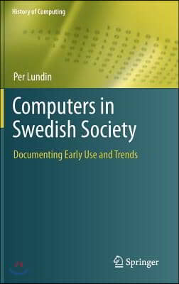 Computers in Swedish Society: Documenting Early Use and Trends