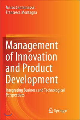 Management of Innovation and Product Development: Integrating Business and Technological Perspectives