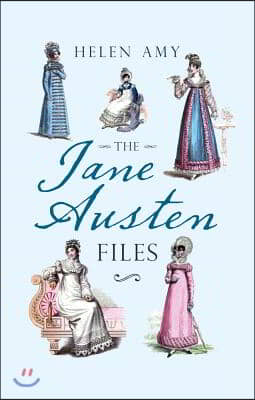 The Jane Austen Files: A Complete Anthology of Letters &amp; Family Recollections