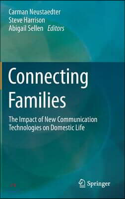 Connecting Families: The Impact of New Communication Technologies on Domestic Life