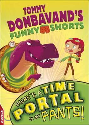 Edge: Tommy Donbavand&#39;s Funny Shorts: There&#39;s a Time Portal in My Pants!