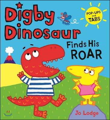 Digby Dinosaur: Digby Dinosaur Finds His Roar