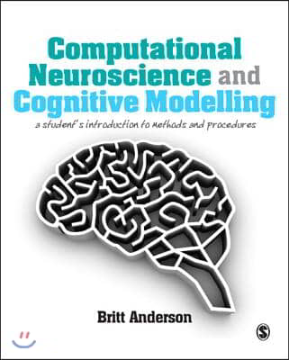 Computational Neuroscience and Cognitive Modelling: A Student′s Introduction to Methods and Procedures