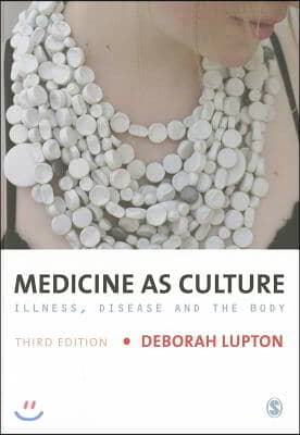 Medicine as Culture: Illness, Disease and the Body