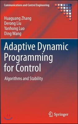 Adaptive Dynamic Programming for Control: Algorithms and Stability