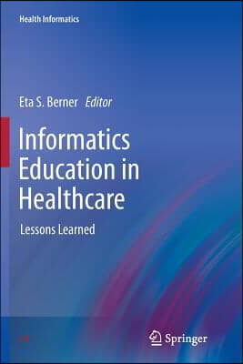 Informatics Education in Healthcare: Lessons Learned