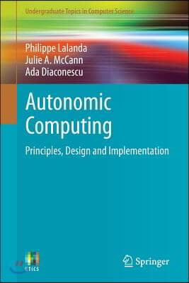 Autonomic Computing: Principles, Design and Implementation