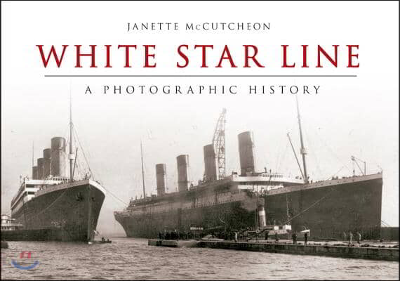 White Star Line: A Photographic History