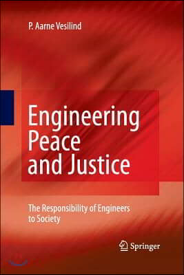 Engineering Peace and Justice: The Responsibility of Engineers to Society