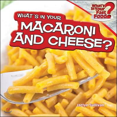 What&#39;s in Your Macaroni and Cheese?