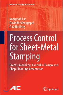 Process Control for Sheet-Metal Stamping: Process Modeling, Controller Design and Shop-Floor Implementation