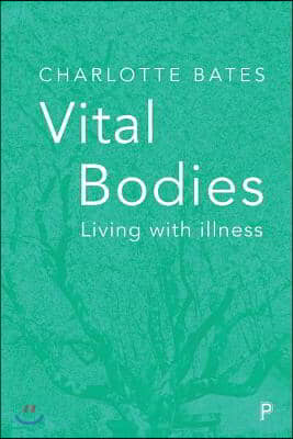 Vital Bodies: Living with Illness