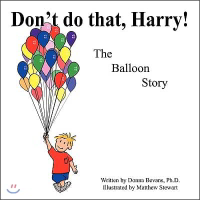 Don&#39;t Do That, Harry!: The Balloon Story