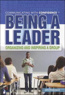 Being a Leader: Organizing and Inspiring a Group
