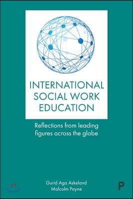 Internationalizing Social Work Education: Insights from Leading Figures Across the Globe