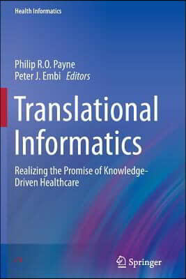 Translational Informatics: Realizing the Promise of Knowledge-Driven Healthcare