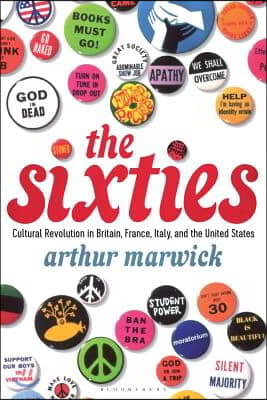 The Sixties: Cultural Revolution in Britain, France, Italy, and the United States, C.1958-C.1974