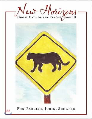 Ghost Cats of the Tetons: Book 3: New Horizons