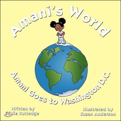 Amani&#39;s World: Amani Goes to Washington D.C.