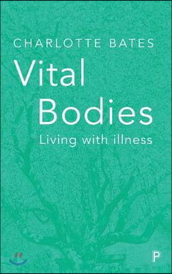 Vital Bodies: Living with Illness