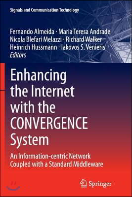 Enhancing the Internet with the Convergence System: An Information-Centric Network Coupled with a Standard Middleware