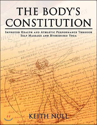 The Body's Constitution: Improved Health and Athletic Performance Through Self Massage and Hybridized Yoga