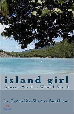 Island Girl: Spoken Word is What I Speak