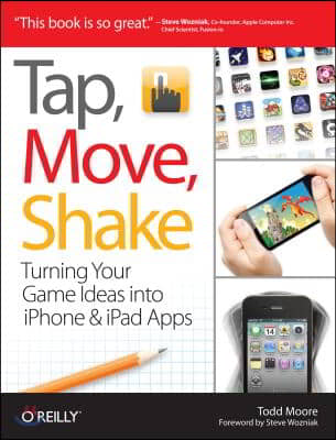 Tap, Move, Shake: Turning Your Game Ideas Into iPhone &amp; iPad Apps