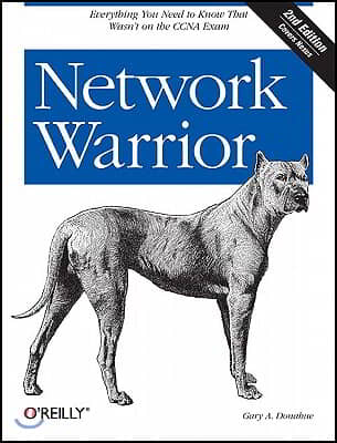 Network Warrior: Everything You Need to Know That Wasn't on the CCNA Exam