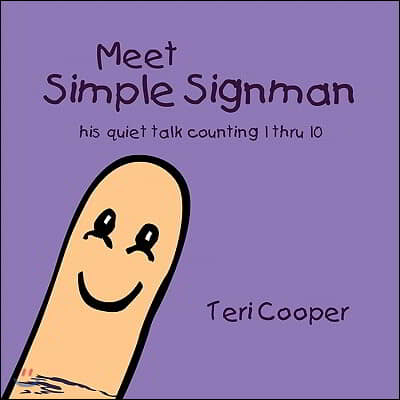 Meet Simple Signman: His Quiet Talk Counting 1 Thru 10