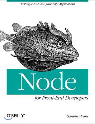 Node for Front-End Developers: Writing Server-Side JavaScript Applications