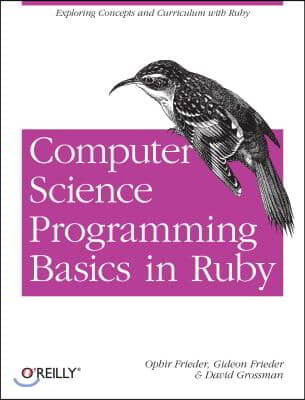 Computer Science Programming Basics in Ruby: Exploring Concepts and Curriculum with Ruby