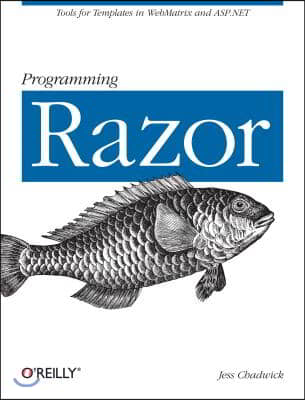 Programming Razor: Tools for Templates in ASP.NET MVC or Webmatrix