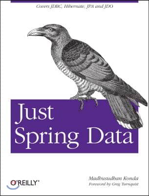 Just Spring Data Access: Covers Jdbc, Hibernate, Jpa and Jdo