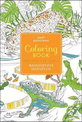 Posh Panorama Adult Coloring Book: Rainforests Unfurled