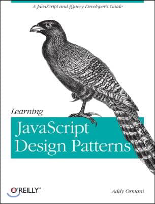 Learning JavaScript Design Patterns: A JavaScript and Jquery Developer&#39;s Guide