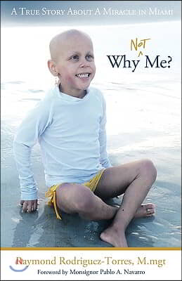 Why Not Me?: A True Story about a Miracle in Miami