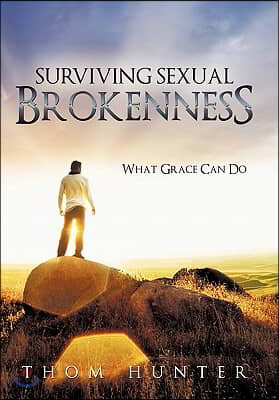 Surviving Sexual Brokenness: What Grace Can Do