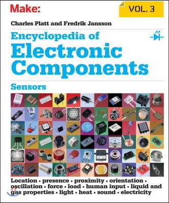 Encyclopedia of Electronic Components, Volume 3: Sensors for Location, Presence, Proximity, Orientation, Oscillation, Force, Load, Human Input, Liquid