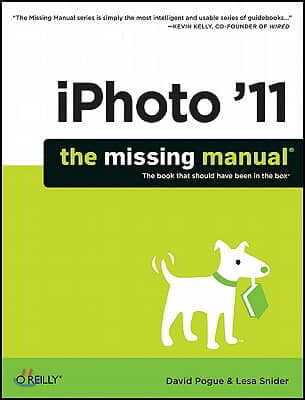 iPhoto &#39;11: The Missing Manual: The Book That Should Have Been in the Box