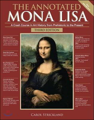 The Annotated Mona Lisa, Third Edition: A Crash Course in Art History from Prehistoric to the Present