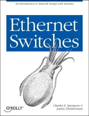 Ethernet Switches: An Introduction to Network Design with Switches