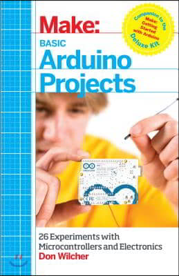 Basic Arduino Projects: 26 Experiments with Microcontrollers and Electronics