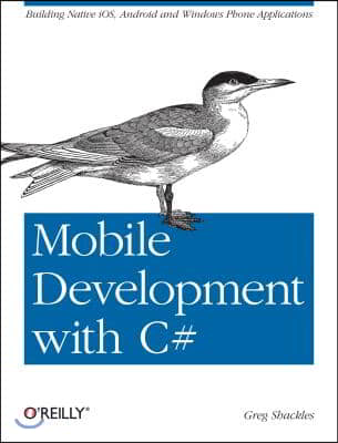 Mobile Development with C#: Building Native Ios, Android, and Windows Phone Applications