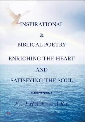 Inspirational &amp; Biblical Poetry Enriching the Heart and Satisfying the Soul