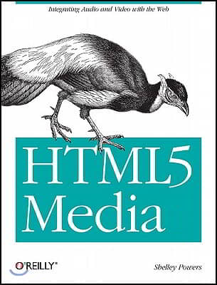 HTML5 Media: Integrating Audio and Video with the Web