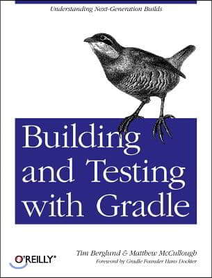 Building and Testing with Gradle: Understanding Next-Generation Builds