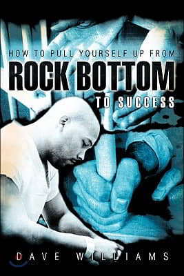 How to Pull Yourself up from Rock Bottom to Success