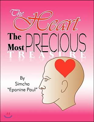 The Heart the Most Precious Treasure: Guard Your Heart Above Everything Else